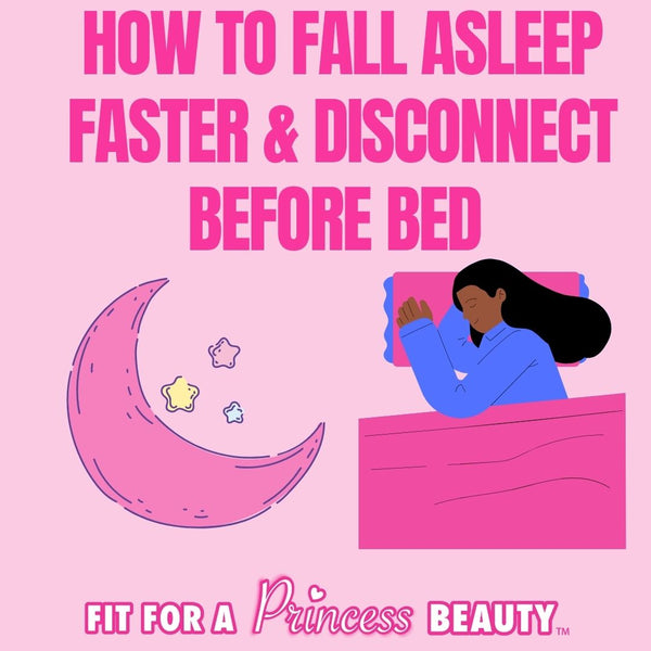 HOW TO FALL ASLEEP FASTER AND DISCONNECT BEFORE BED