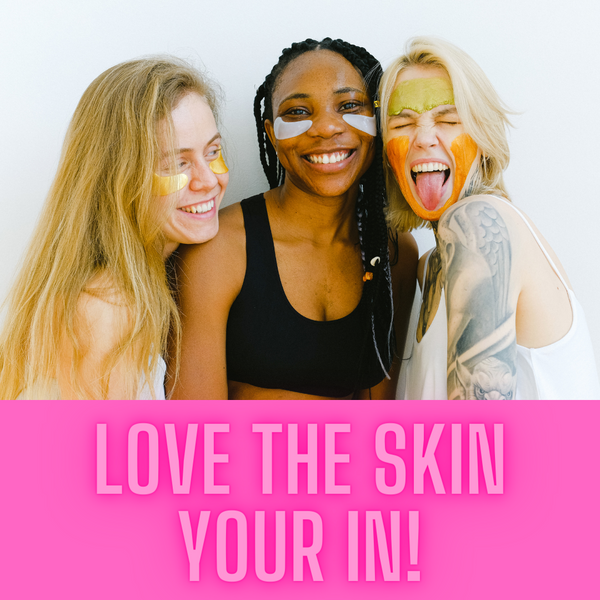 LEARNING TO EMBRACE YOUR SKIN AND TIPS TO CARE FOR IT!